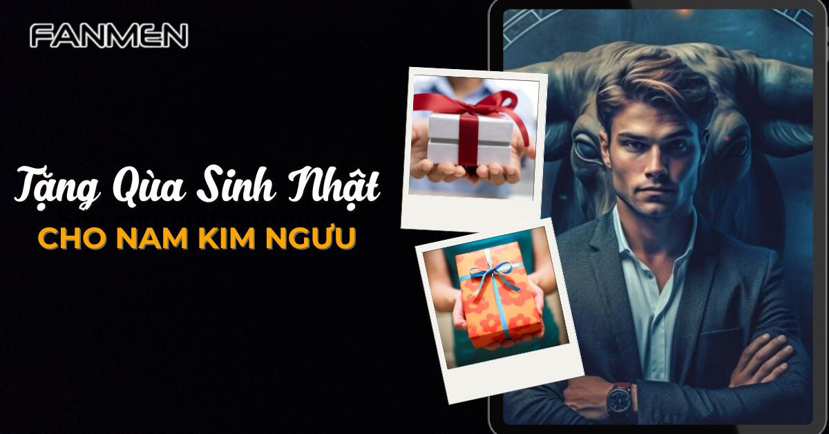 Tặng Quà Sinh Nhật Cho Nam Kim Ngưu