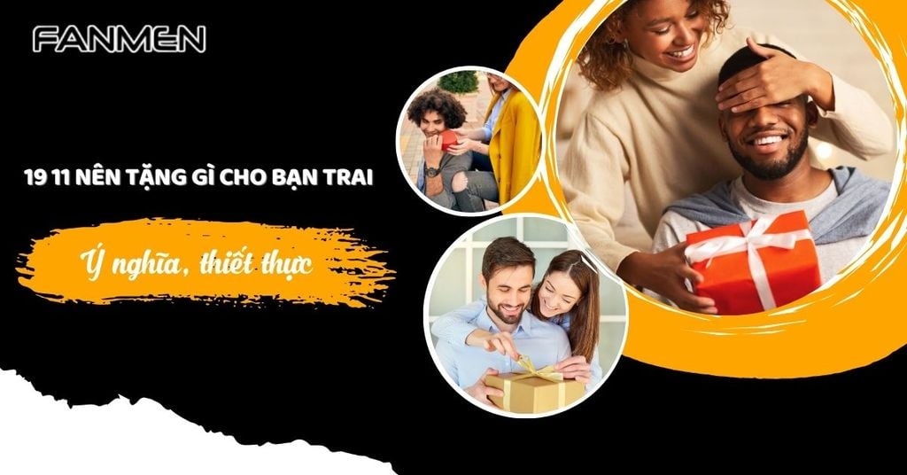 19 11 nên tặng gì cho bạn trai