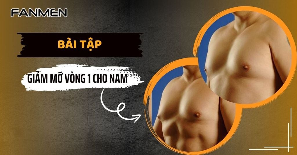Bài tập giảm mỡ vòng 1 cho nam