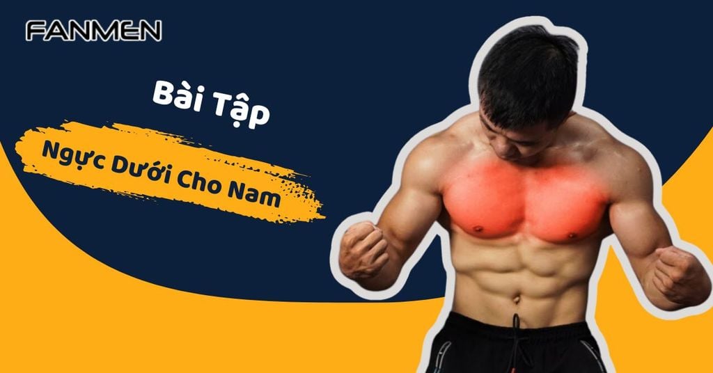 Bài tập ngực dưới cho nam