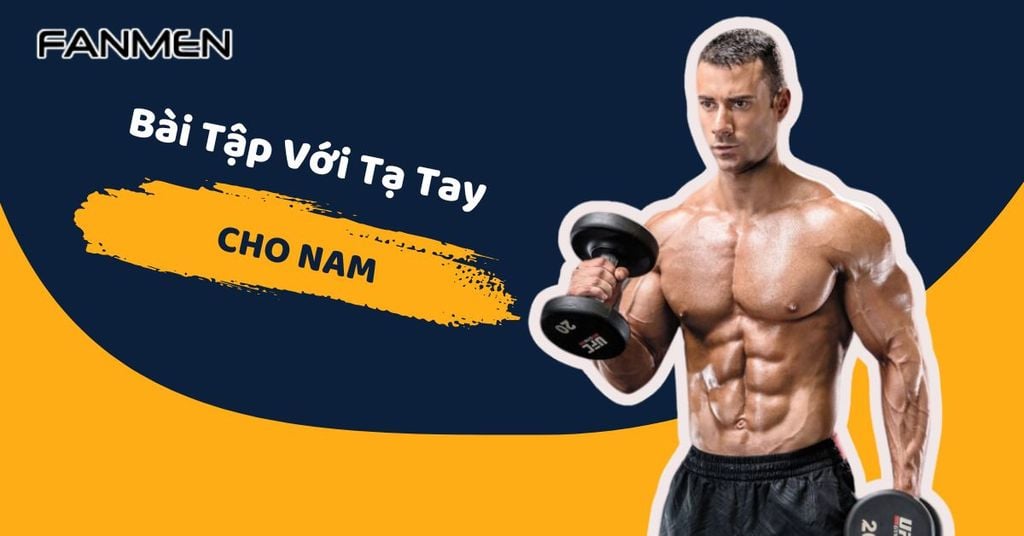 Bài tập với tạ tay cho nam
