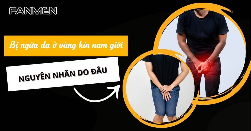 Bị ngứa da ở vùng kín nam giới