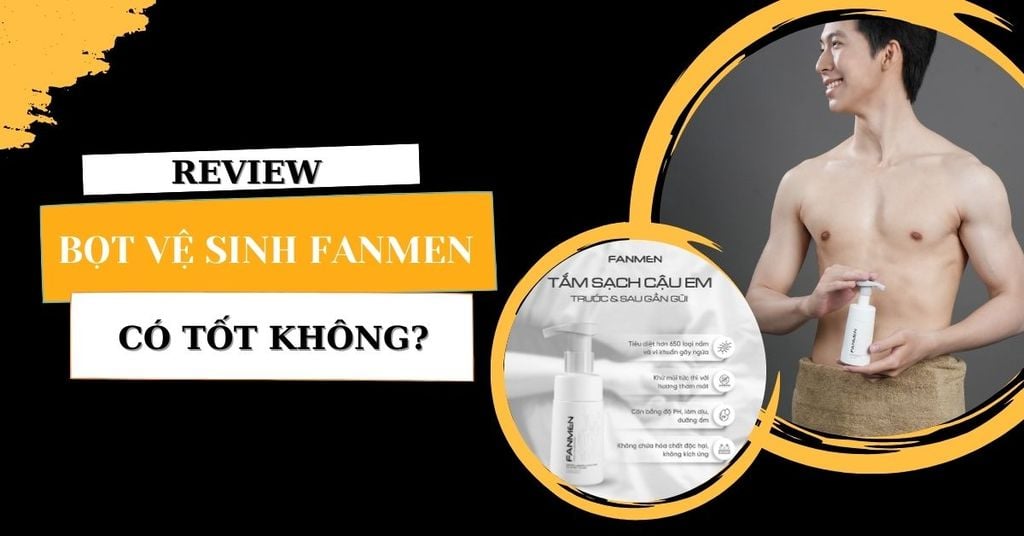 bọt vệ sinh Fanmen có tốt không