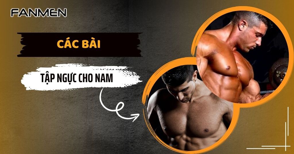 Các bài tập ngực cho nam