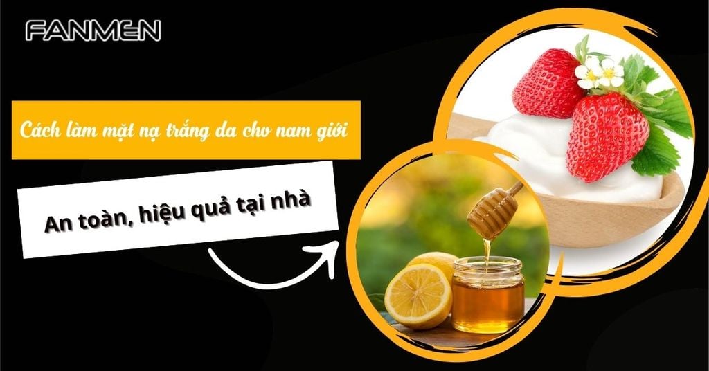cách làm mặt nạ trắng da cho nam giới