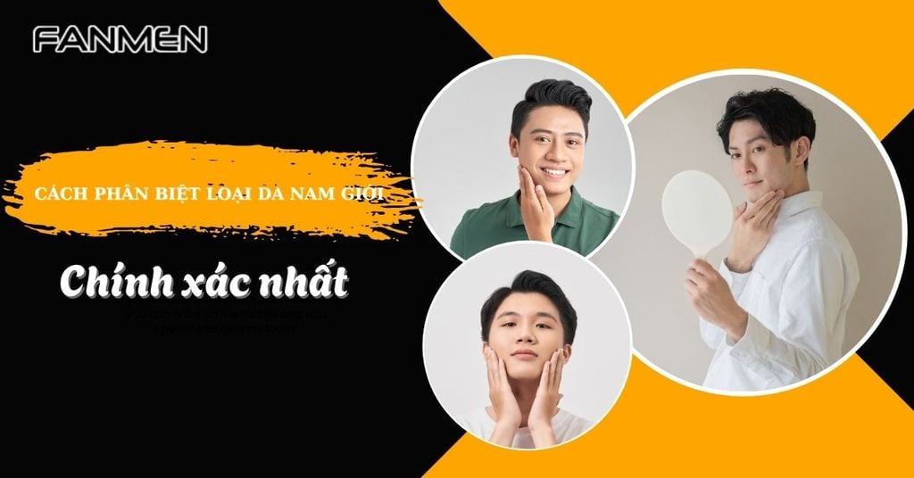 Cách phân biệt loại da nam giới