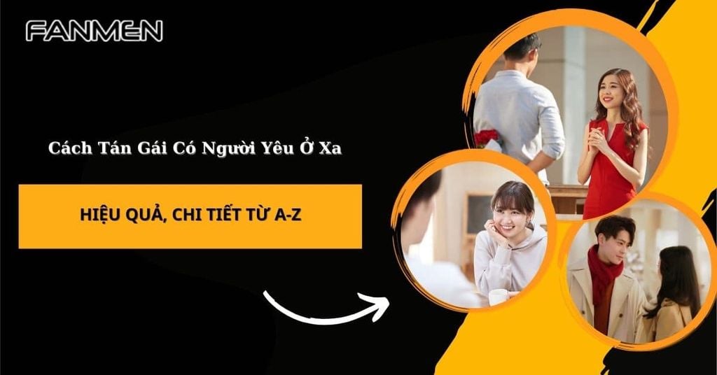 Cách tán gái có người yêu ở xa