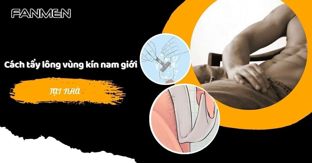 Cách tẩy lông vùng kín nam giới tại nhà