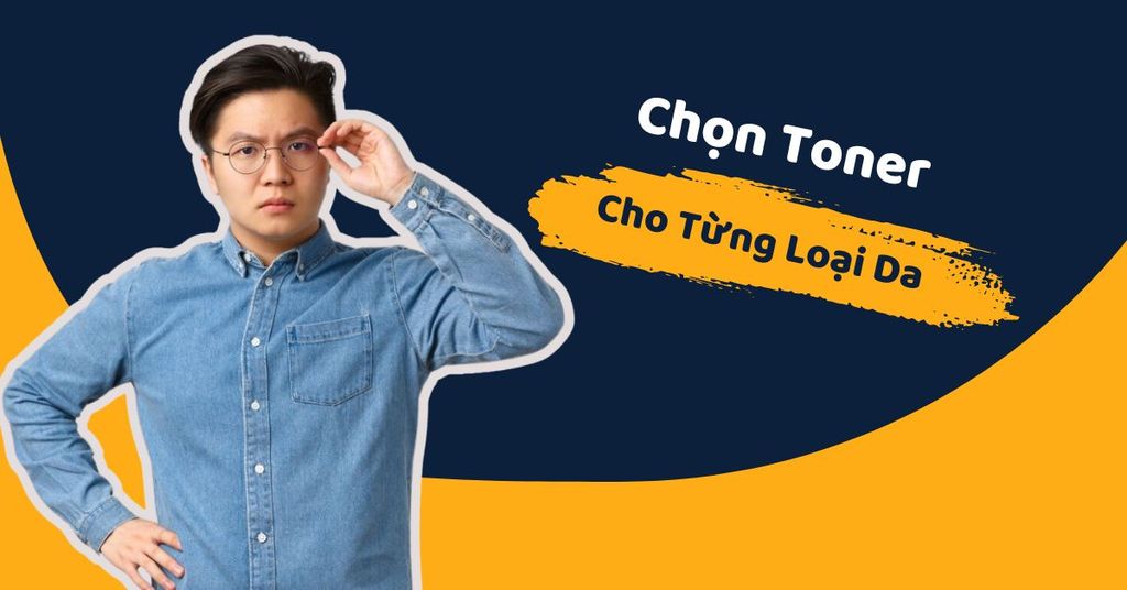 Chọn toner cho mọi loại da
