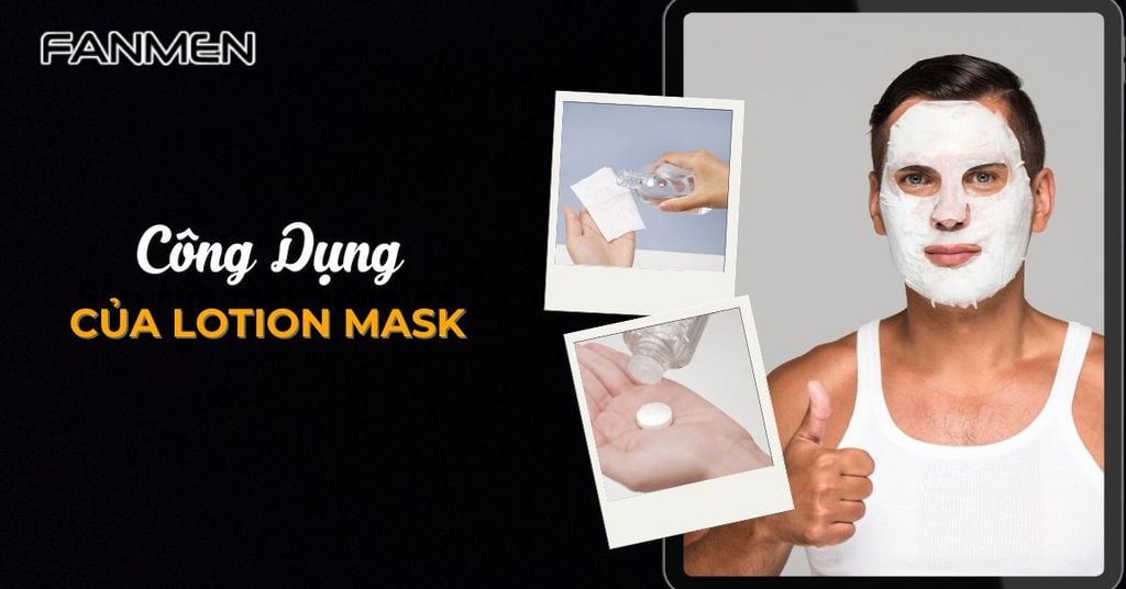 Công dụng của lotion mask