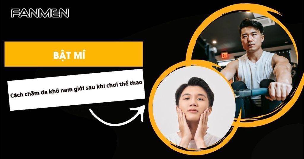 da khô nam giới sau khi chơi thể thao