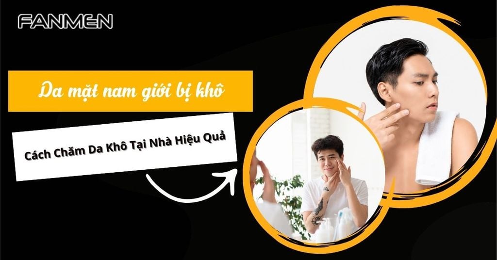 Da mặt nam giới bị khô​