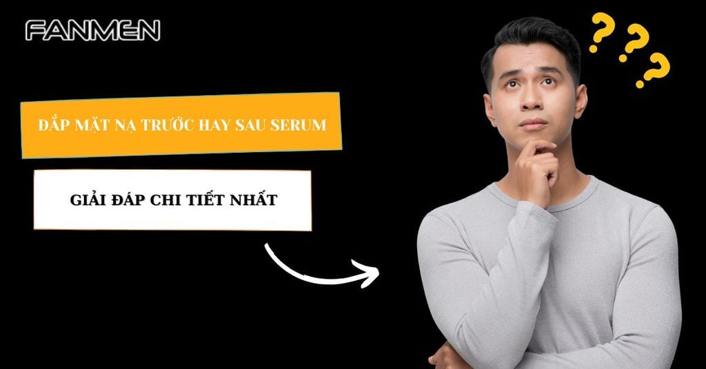 Đắp mặt nạ trước hay sau serum