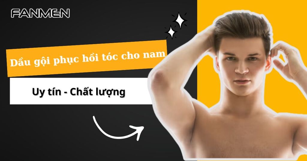 Dầu gội phục hồi tóc cho nam