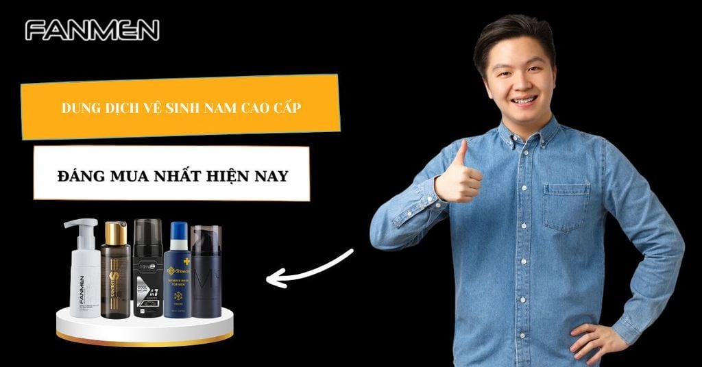 Dung dịch vệ sinh nam cao cấp​