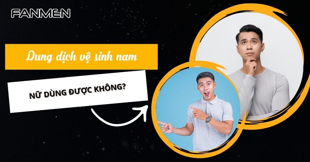 dung dịch vệ sinh nam nữ dùng được không