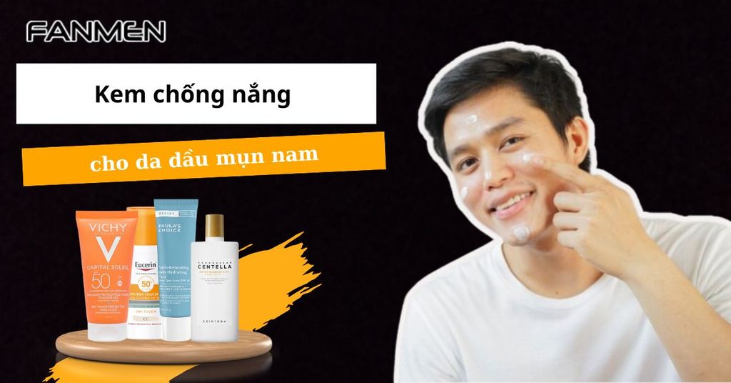 Kem chống nắng cho da dầu mụn nam