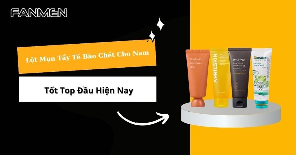 Lột mụn tẩy tế bào chết cho nam