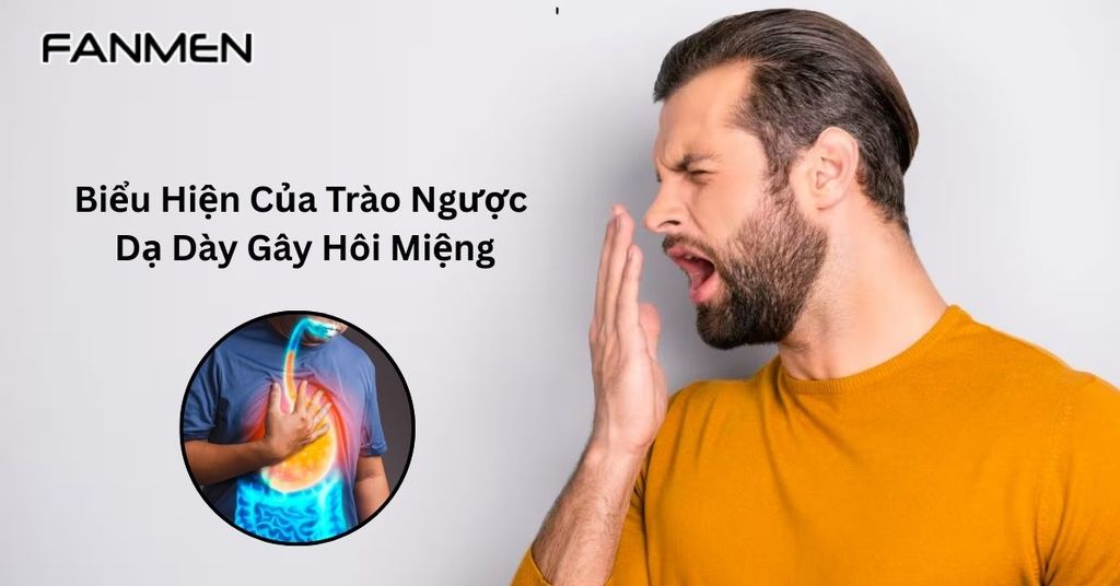 Biểu hiện của trào ngược dạ dày gây&nbsp;hôi&nbsp;miệng