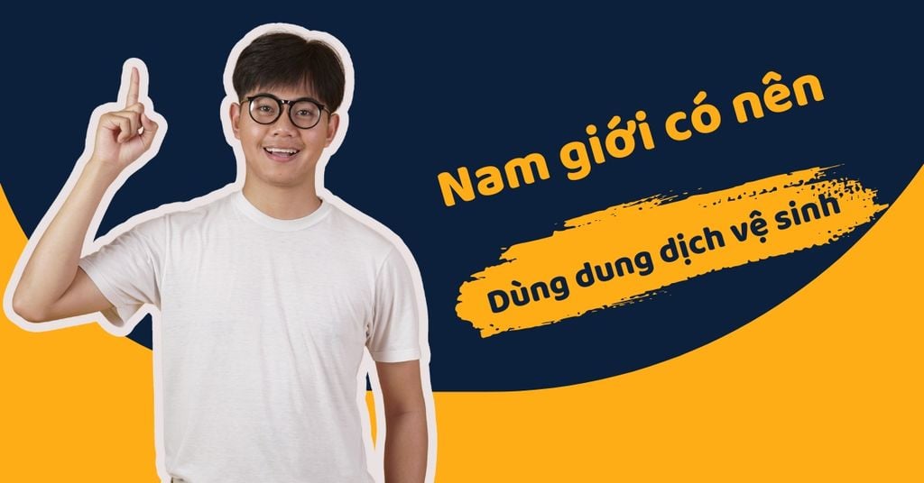 nam giới có nên dùng dung dịch vệ sinh