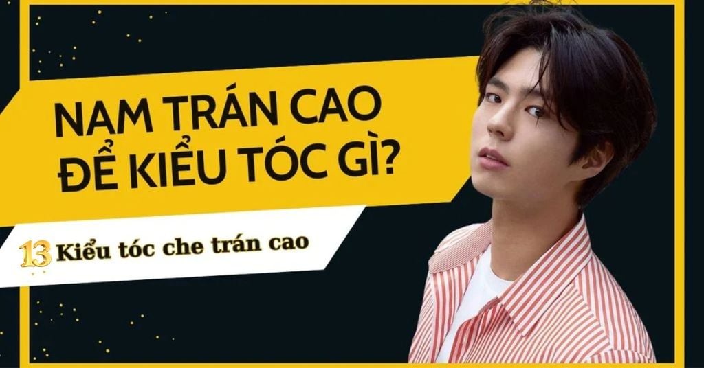 nam trán cao để tóc gì