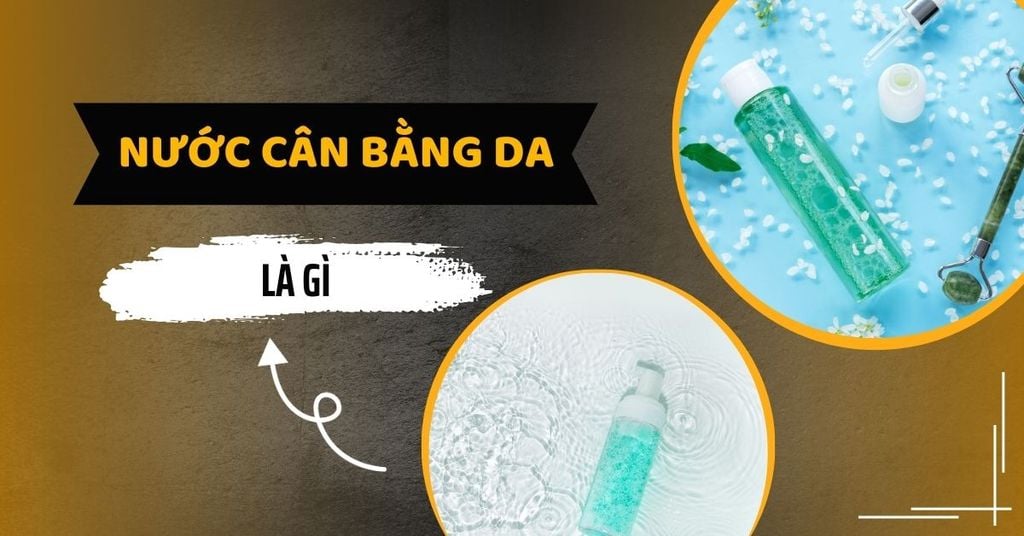 nước cân bằng da là gì
