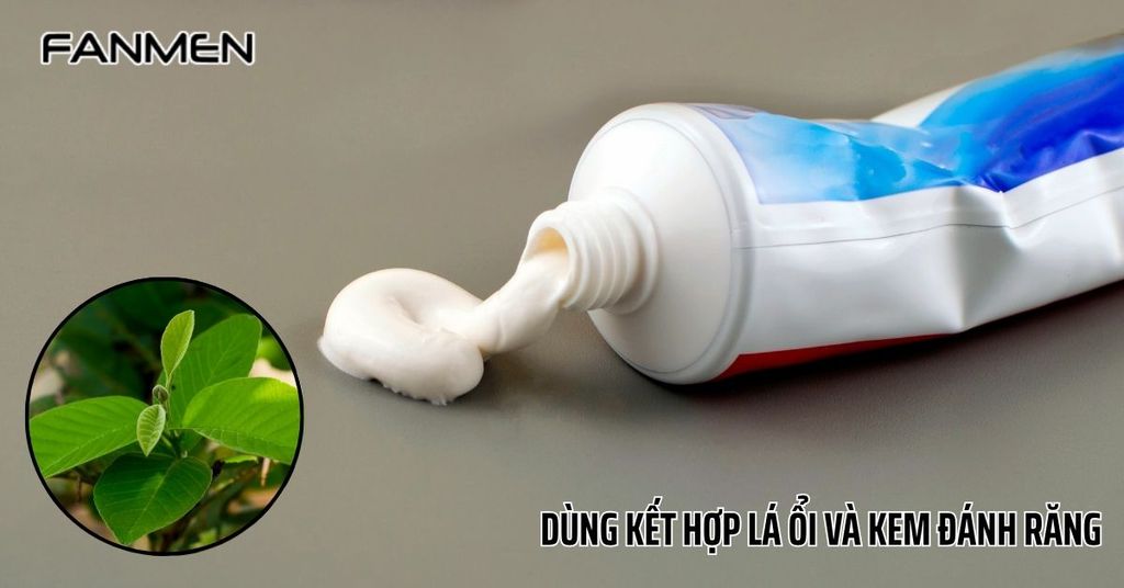 Dùng nước lá ổi kết hợp với kem đánh răng