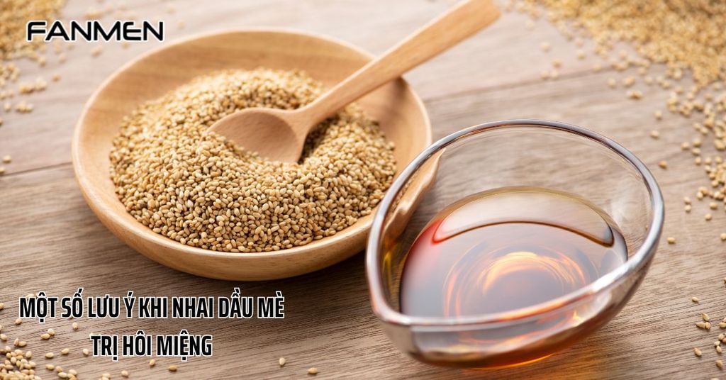 Một số lưu ý khi nhai dầu mè để trị hôi miệng