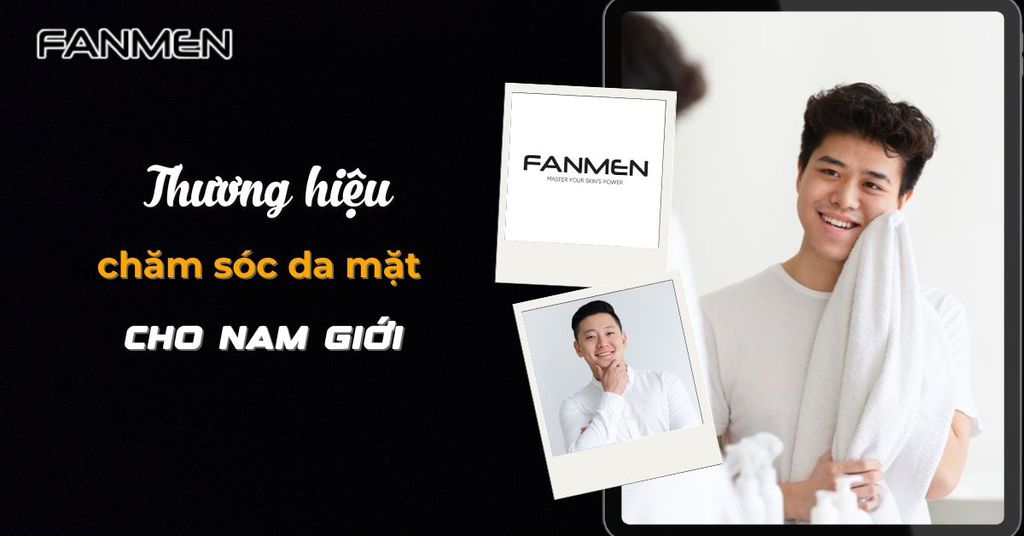 Thương hiệu chăm sóc da mặt cho nam giới