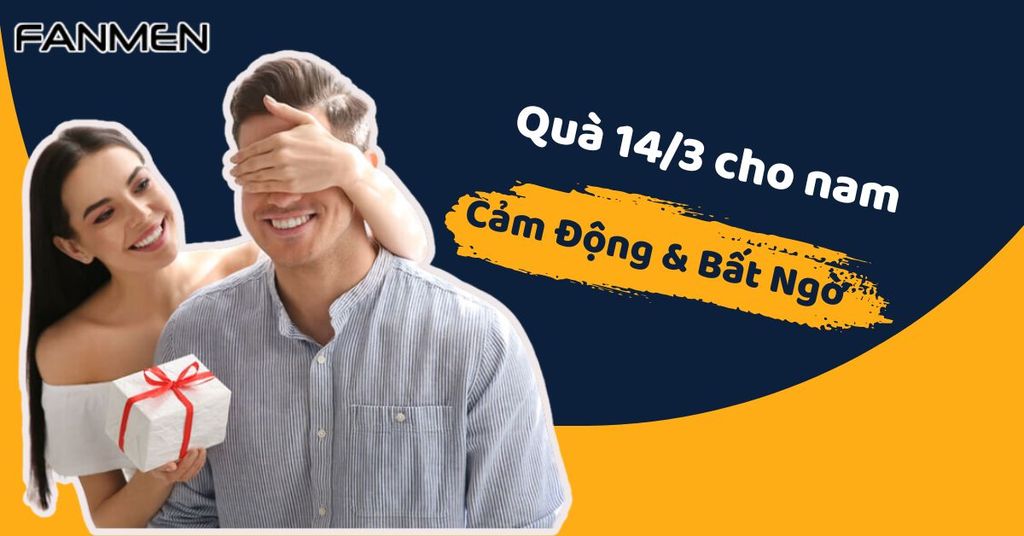 Quà 14/3 cho nam​