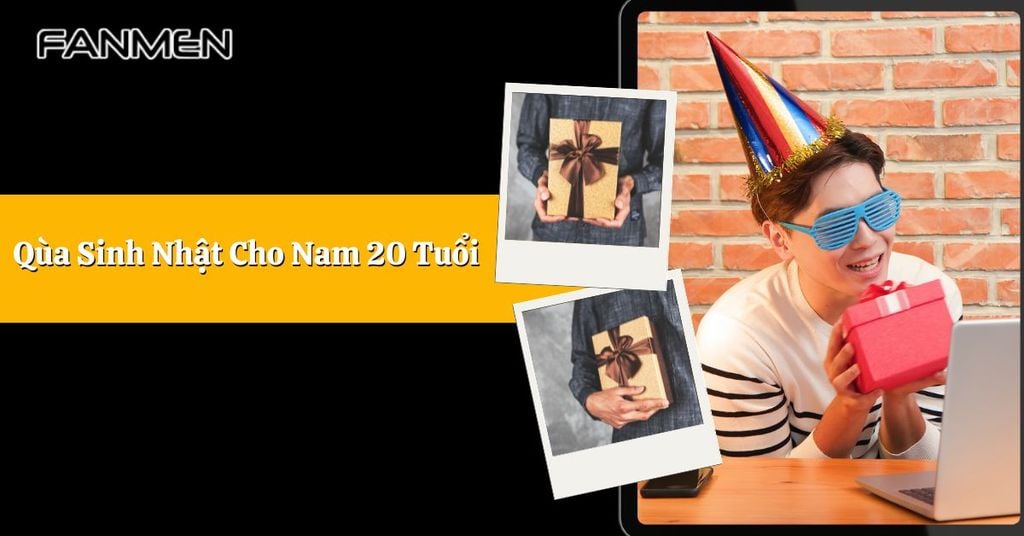 Quà sinh nhật cho nam 20 tuổi