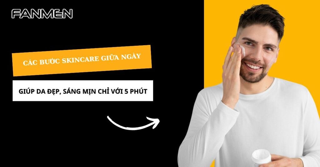 Skincare giữa ngày