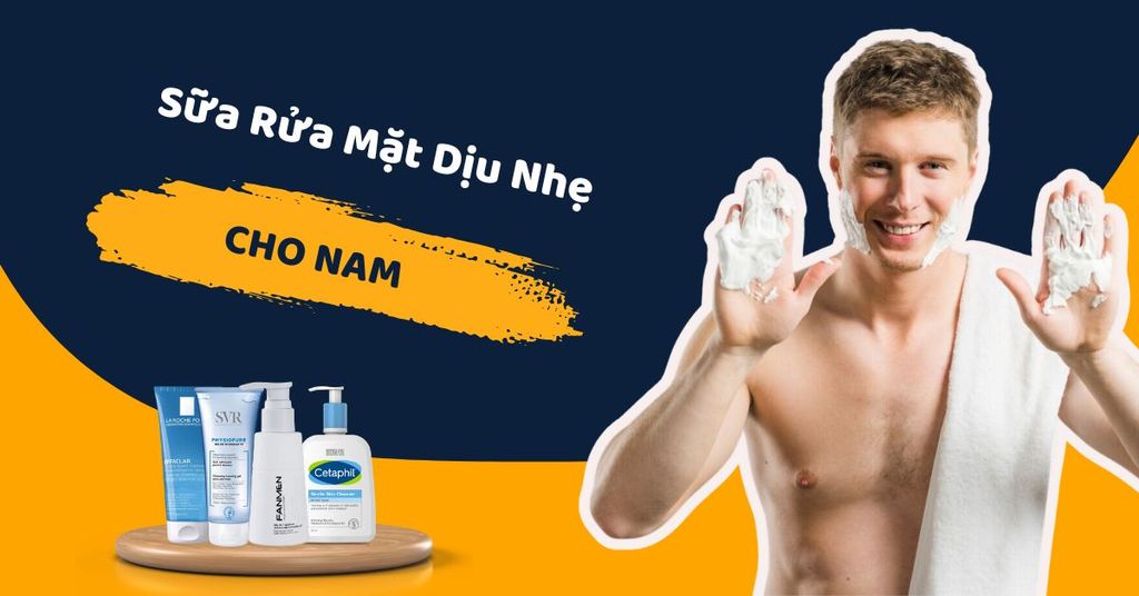 Sữa rửa mặt dịu nhẹ cho nam