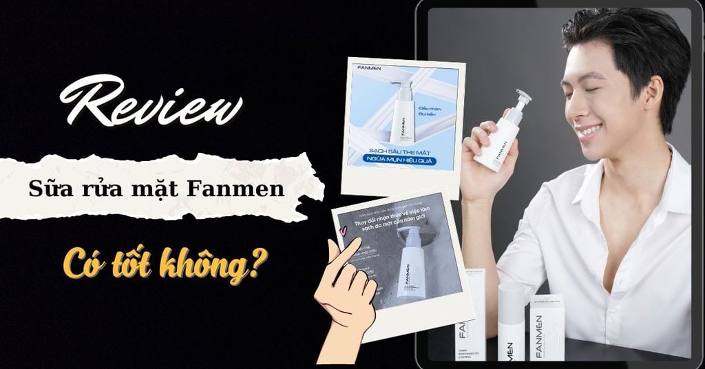 sữa rửa mặt Fanmen có tốt không