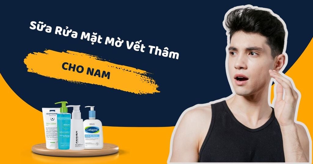 Sữa rửa mặt mờ vết thâm cho nam
