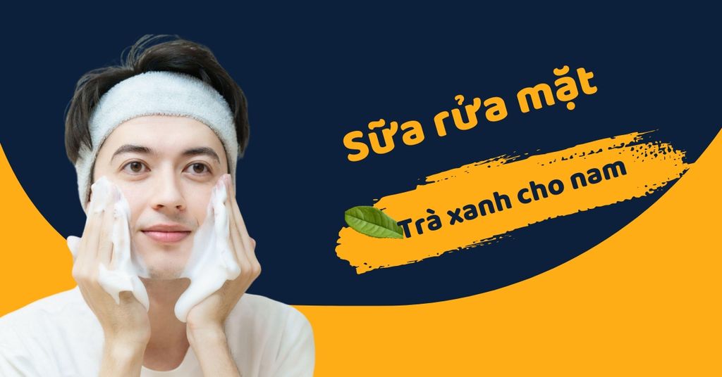 sữa rửa mặt trà xanh cho nam
