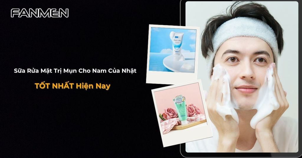 sữa rửa mặt trị mụn cho nam của nhật