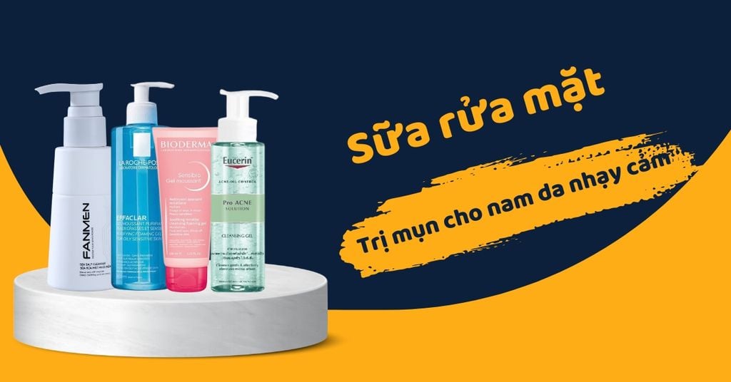 sữa rửa mặt trị mụn cho nam da nhạy cảm