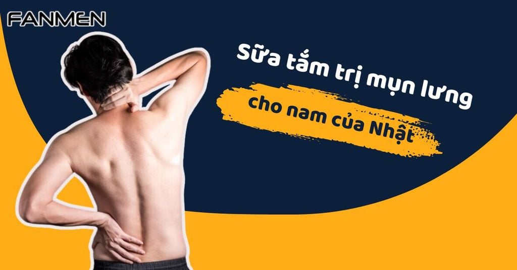 Sữa tắm trị mụn lưng cho nam của nhật