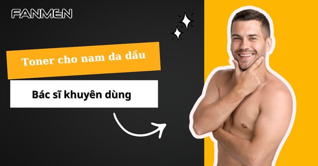 Toner cho nam da dầu