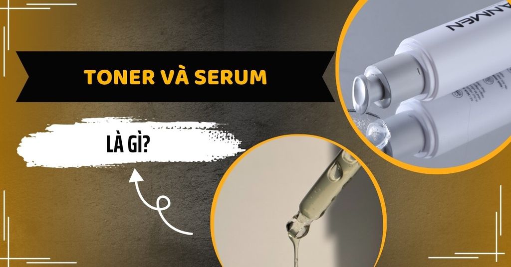 toner và serum là gì