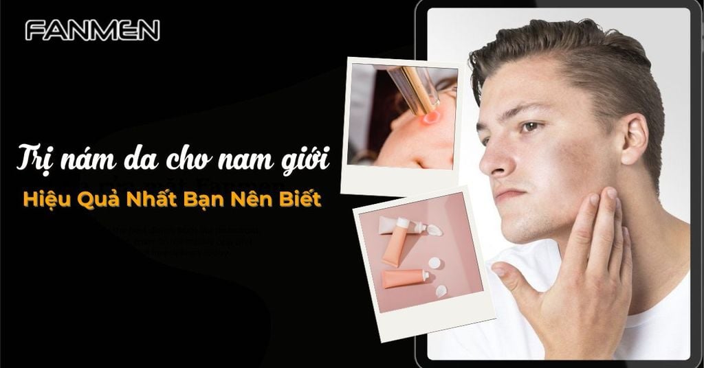 trị nám da cho nam giới