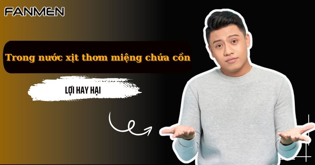 Trong nước xịt thơm miệng chứa cồn