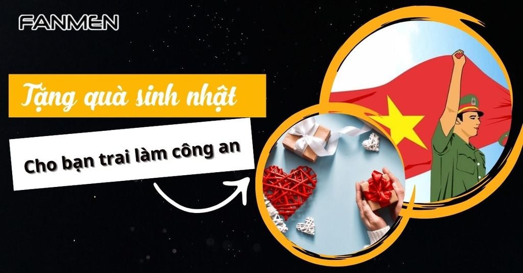 Tặng quà sinh nhật cho bạn trai làm công an